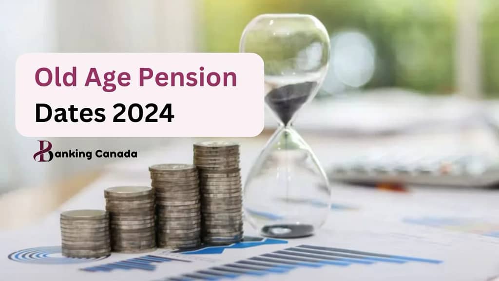 Old Age Pension Dates Canada 2024